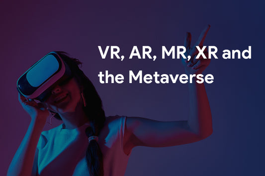 What's difference between VR, AR, MR, XR & the Metaverse?