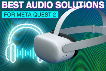 Quest 2 Audio Solutions
