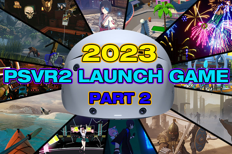 Every PSVR2 Launch Game For 2023: Part 2