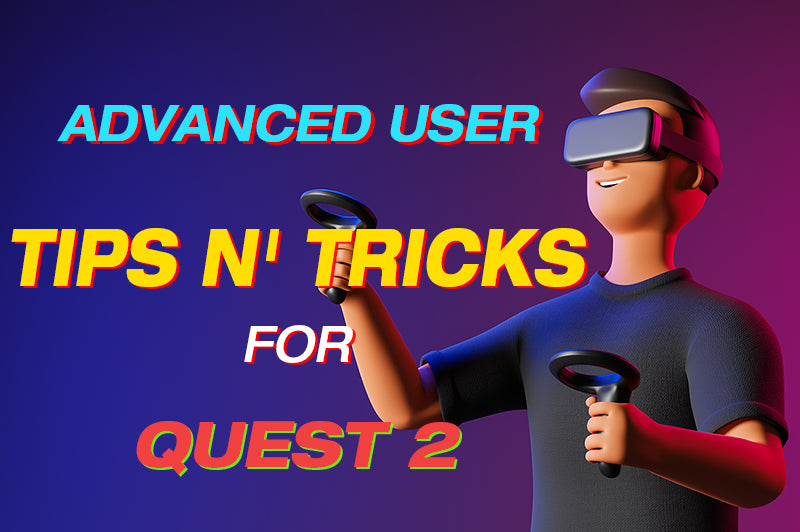 Oculus Quest 2 tips and tricks for advanced users